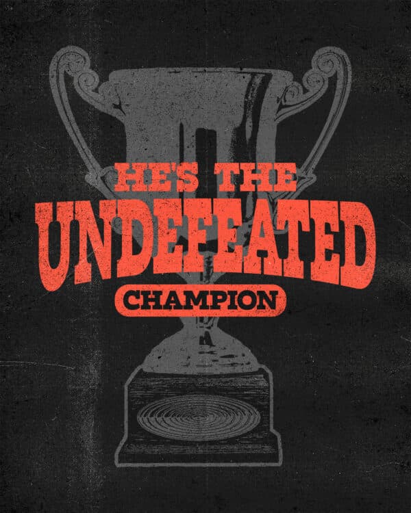 He's the undefeated champion