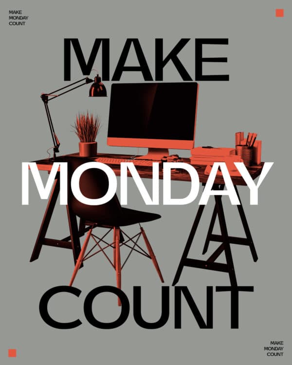 Make Monday count