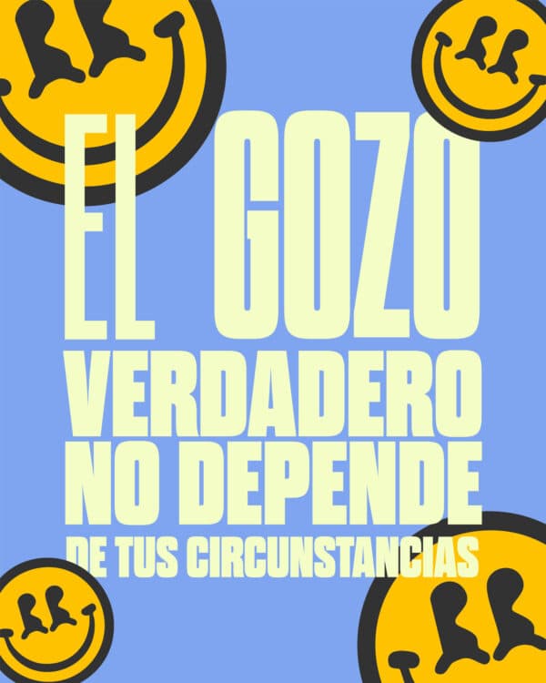 El gozo verdadero no depende de tus circunstancias
