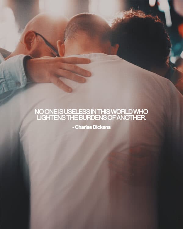 "No one is useless in this world who lightens the burdens of another." - Charles Dickens