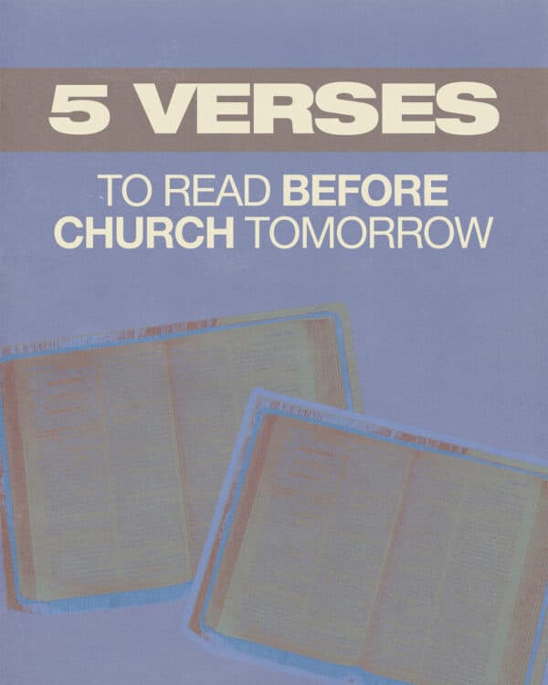 5 verses to read before church tomorrow