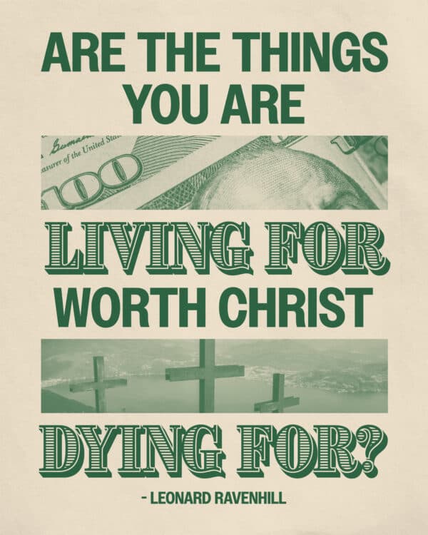 “Are the things you are living for worth Christ dying for?” ― Leonard Ravenhill