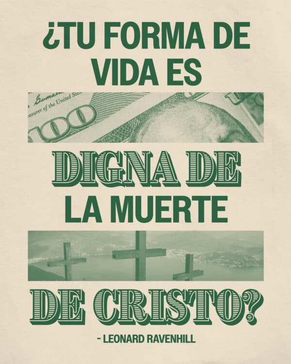 “¿Tu forma de vida es digna de la muerte de Cristo?” ― Leonard Ravenhill