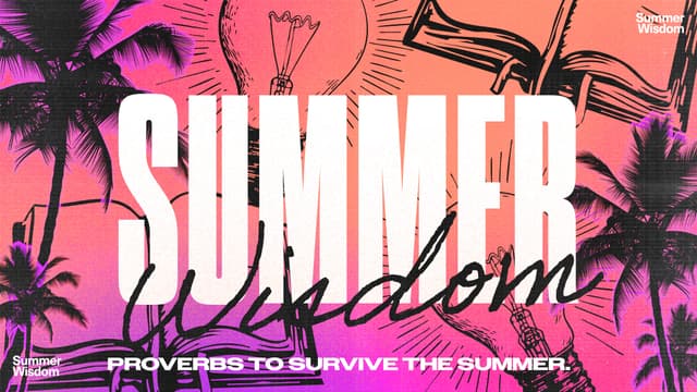 Summer Wisdom: Proverbs to survive the summer.