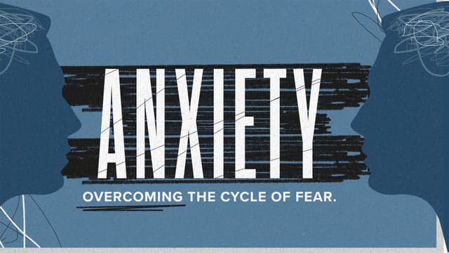Anxiety: Overcoming the cycle of fear.