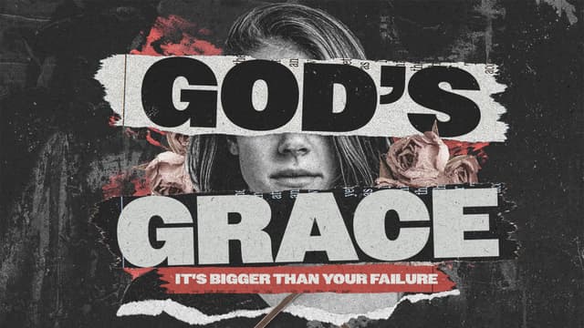 God's Grace: It's bigger than your failure