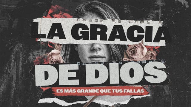 La Gracia de Dios: Es más grande que tus fallas.