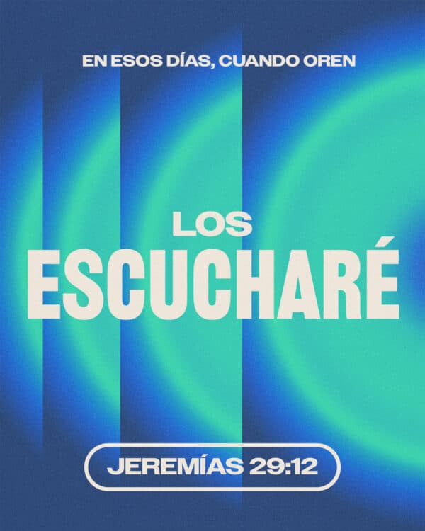 En esos días, cuando oren, los escucharé. - Jeremías 29:12