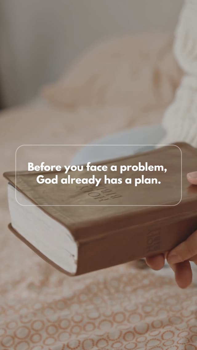 Before you face a problem, God already has a plan.