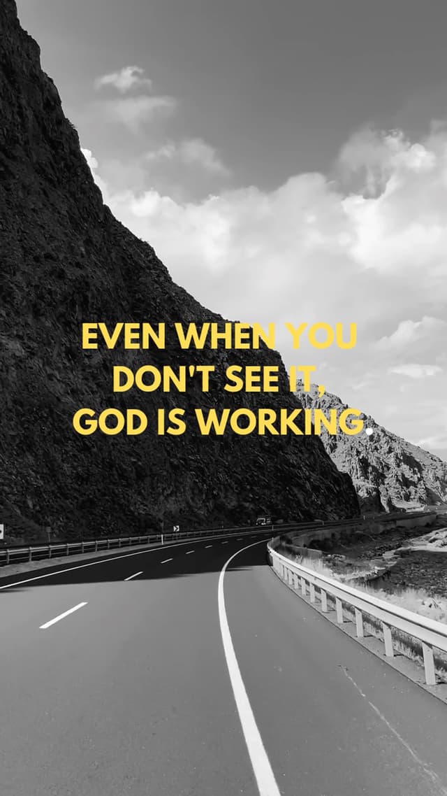 Even when you don't see it, God is working.