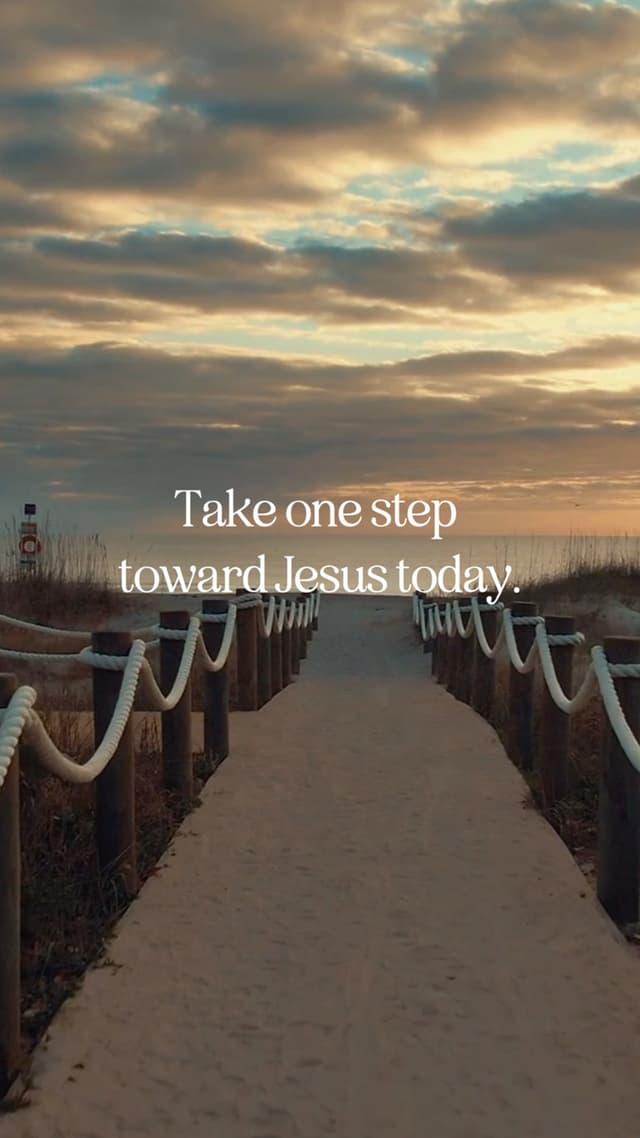 Take one step toward Jesus today.