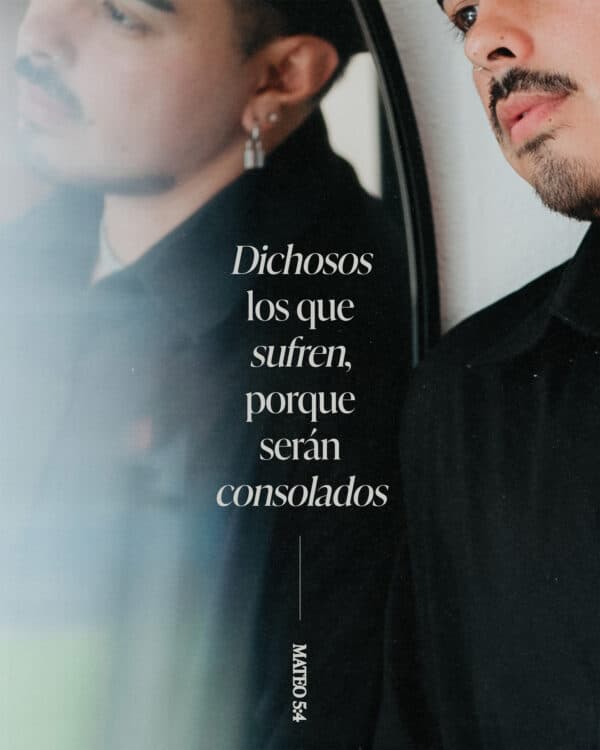 Dichosos los que sufren, porque serán consolados. - Mateo 5:4