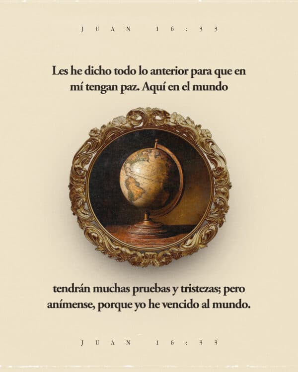 Les he dicho todo lo anterior para que en mí tengan paz. Aquí en el mundo tendrán muchas pruebas y tristezas; pero anímense, porque yo he vencido al mundo. - Juan 16:33