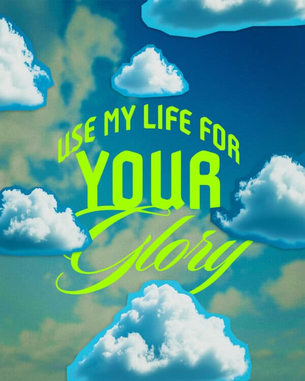 Use my life for Your glory