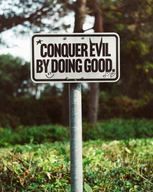 Conquer evil by doing good