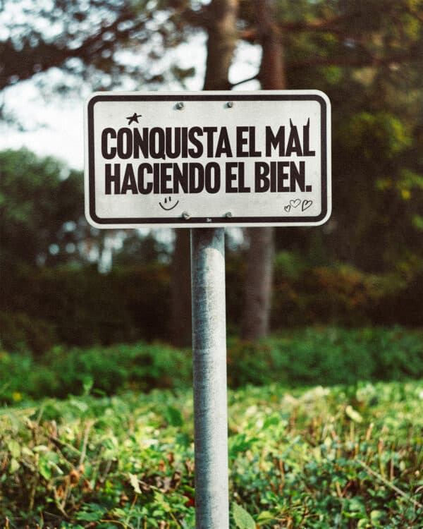 Conquista el mal haciendo el bien.