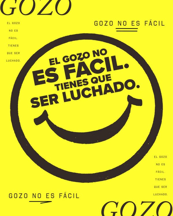 El gozo no es fácil. Tienes que ser luchado.