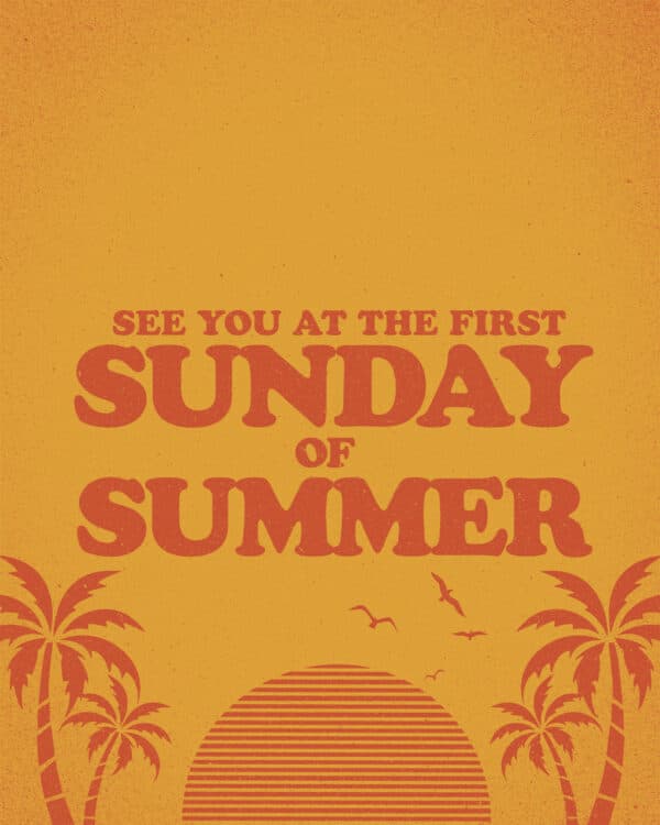 See you at the first Sunday of summer!