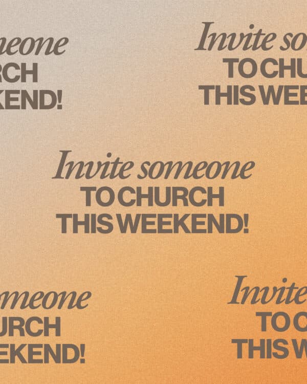 Invite someone to church this weekend!