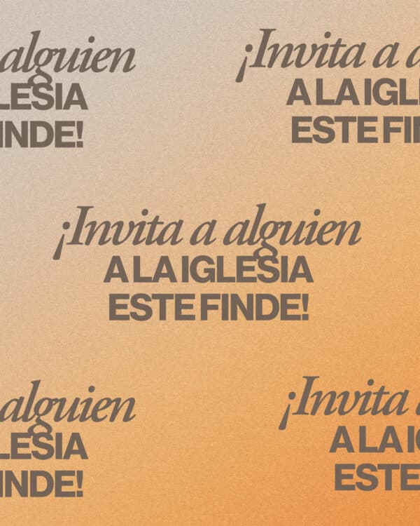 ¡Invita a alguien a la iglesia este finde!