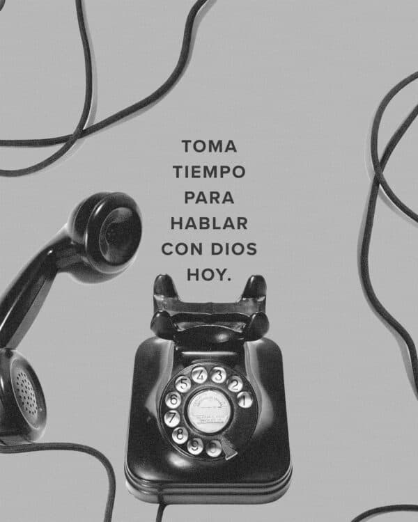 Toma tiempo para hablar con Dios hoy.