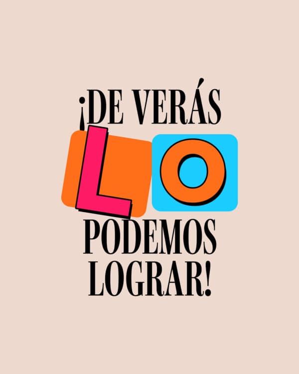 ¡De verás lo podemos lograr!
