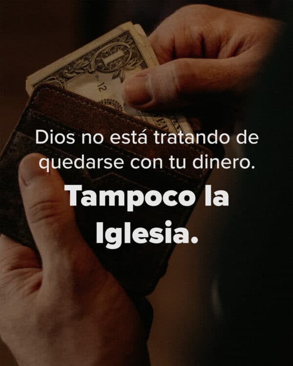 Dios no está tratando de quedarse con tu dinero. Tampoco la Iglesia.