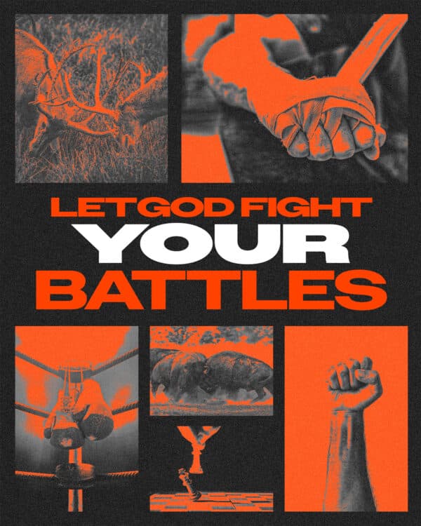 Let God fight your battles