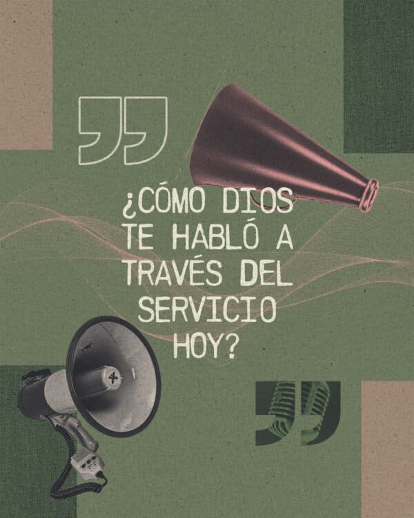 ¿Cómo Dios te habló a través del servicio hoy?
