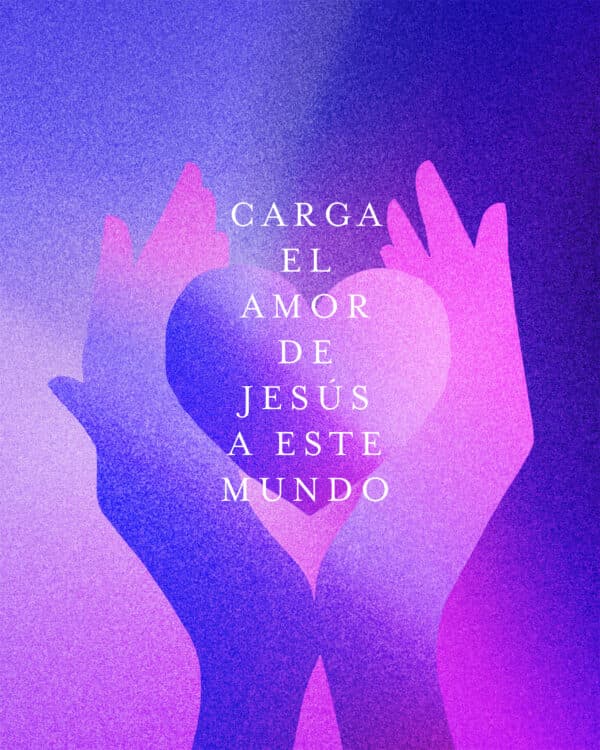 Carga el amor de Jesús a este mundo