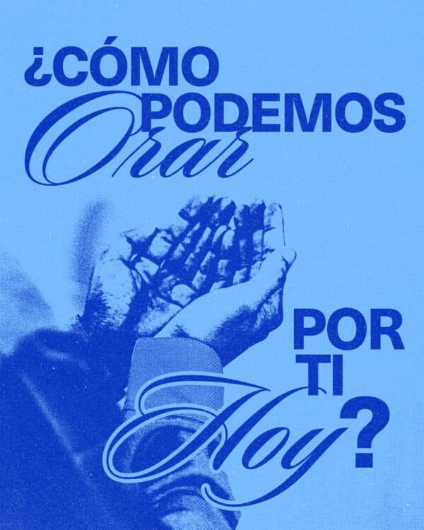¿Cómo podemos orar por ti hoy?