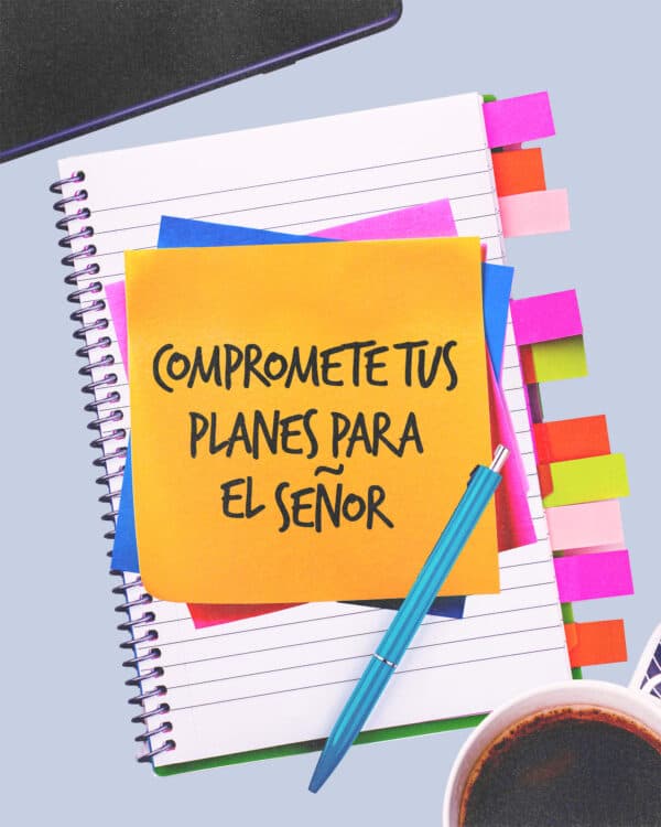 Compromete tus planes para el Señor