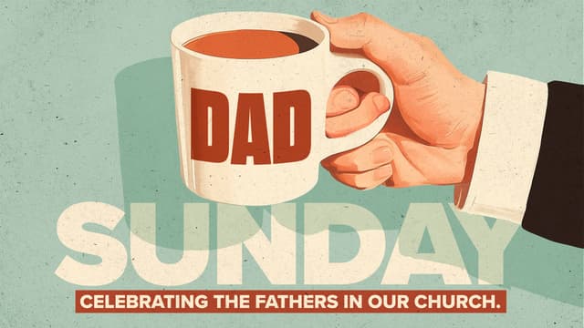 Dad Sunday: Celebrating the fathers in our church.