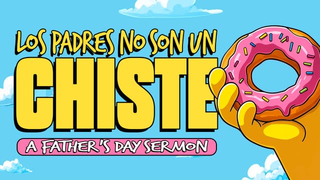¡Los padres no son un chiste! Un sermón de día de padres