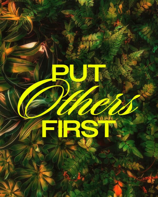 Put others first