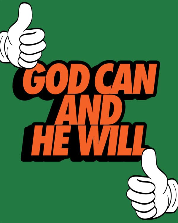 God can and He will