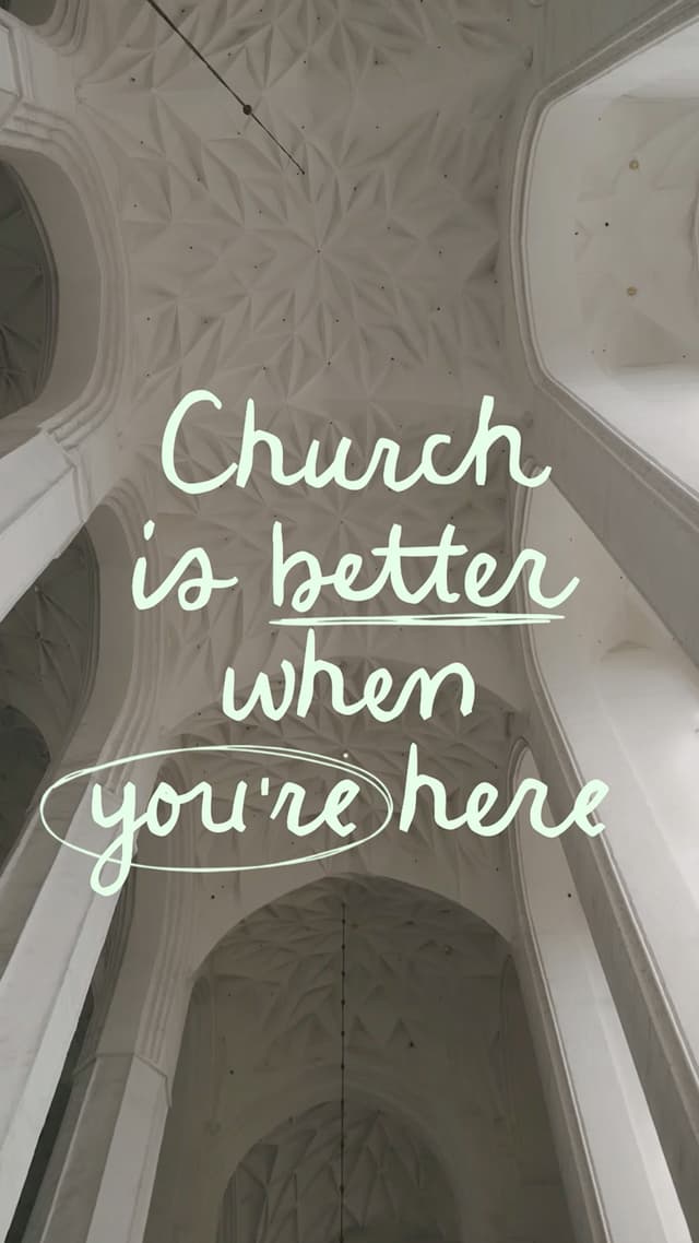 Church is better when you’re here