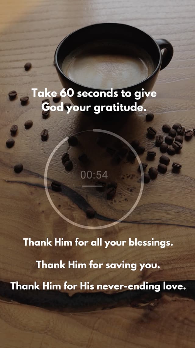 Take 60 seconds to give God your gratitude.