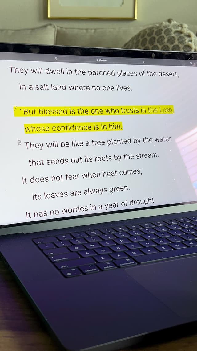 Blessed is the one who trusts in the Lord, whose confidence is in him. – Jeremiah 17:7