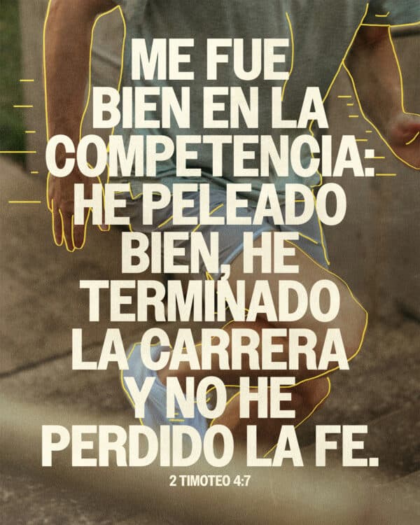 Me fue bien en la competencia: he peleado bien, he terminado la carrera y no he perdido la fe. - 2 Timoteo 4:7
