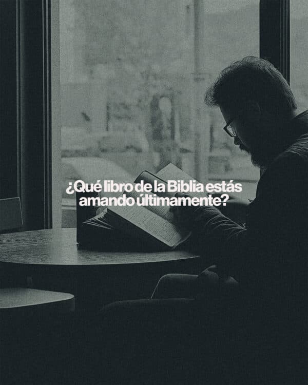 ¿Qué libro de la Biblia estás amando últimamente?