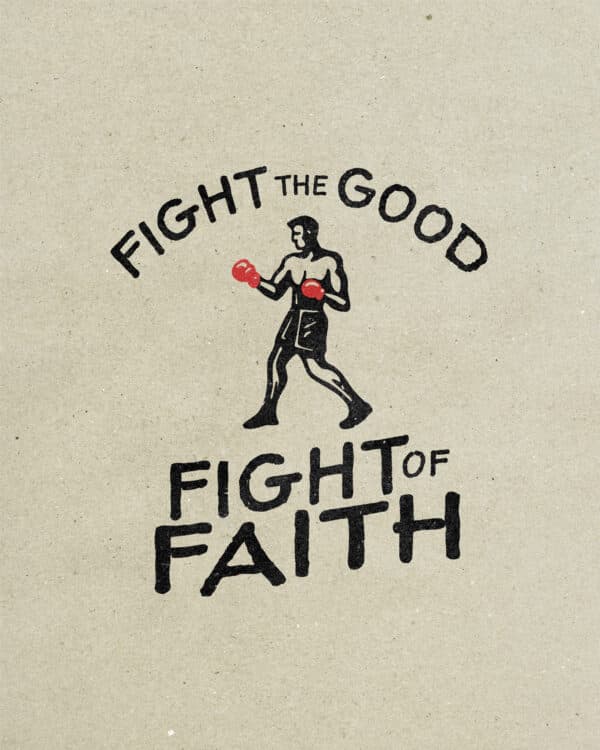Fight the good fight of faith