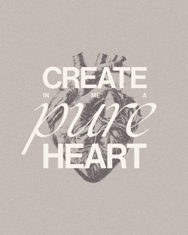 Create in me a pure heart