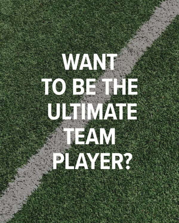 Want to be the ultimate team player?