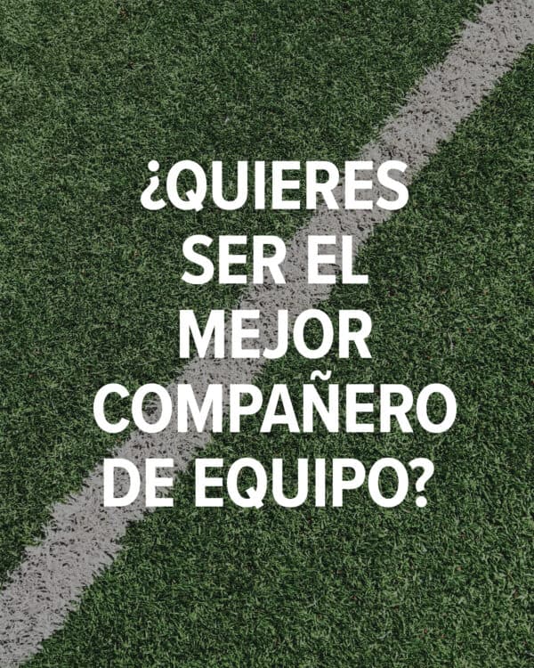 ¿Quieres ser el mejor compañero de equipo?
