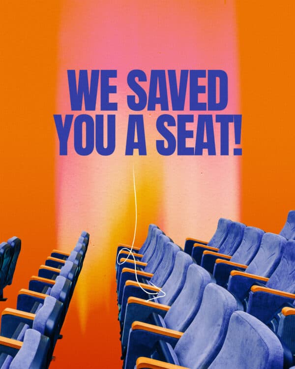 We saved you a seat!