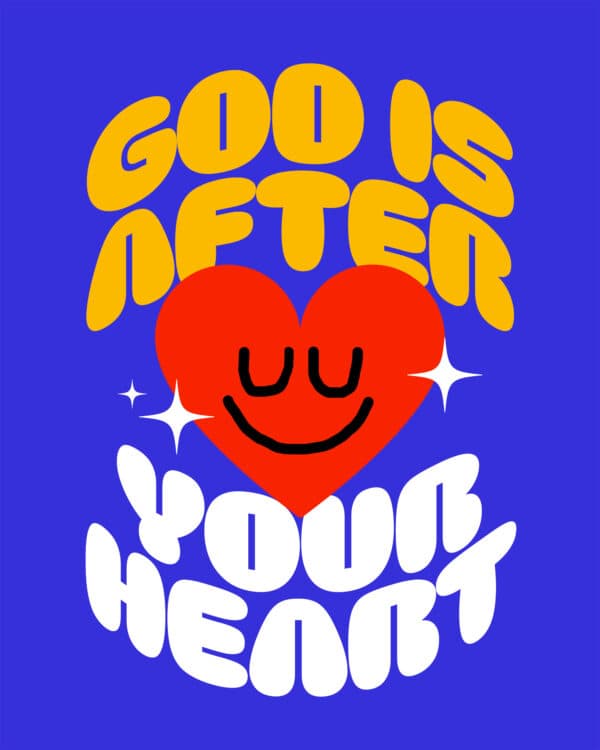 God is after your heart