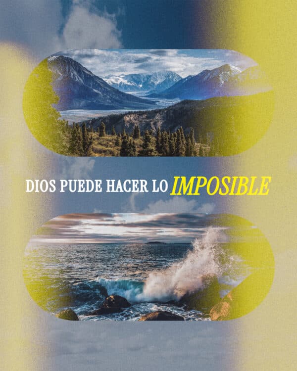 Dios puede hacer lo imposible