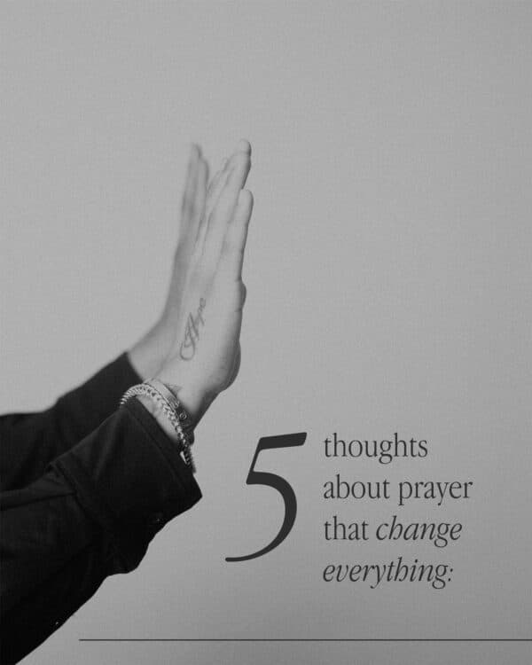 5 thoughts about prayer that change everything: