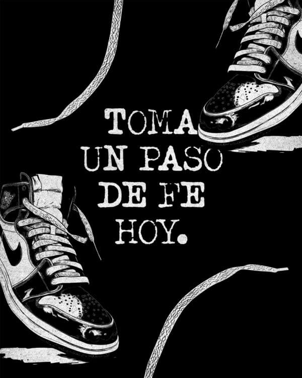 Toma un paso de fe hoy.